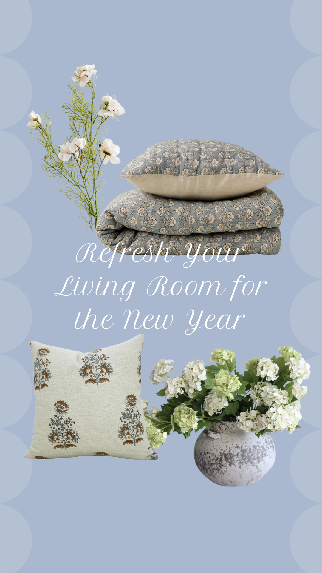 Collage-style graphic featuring a blue floral quilt and pillow, a block-print inspired decorative pillow, white faux florals in a textured vase, and delicate white stems on a soft blue background with the text “Refresh Your Living Room for the New Year,” highlighting cozy home decor ideas.